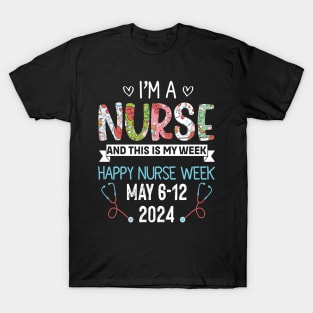 I'm Nurse And This Is My Week Happy Nurse Week T-Shirt